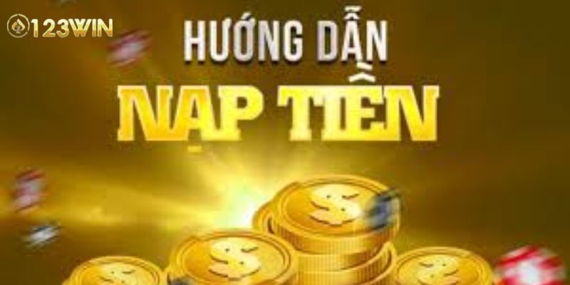 Quy trình nạp tiền tại nền tảng 123WIN